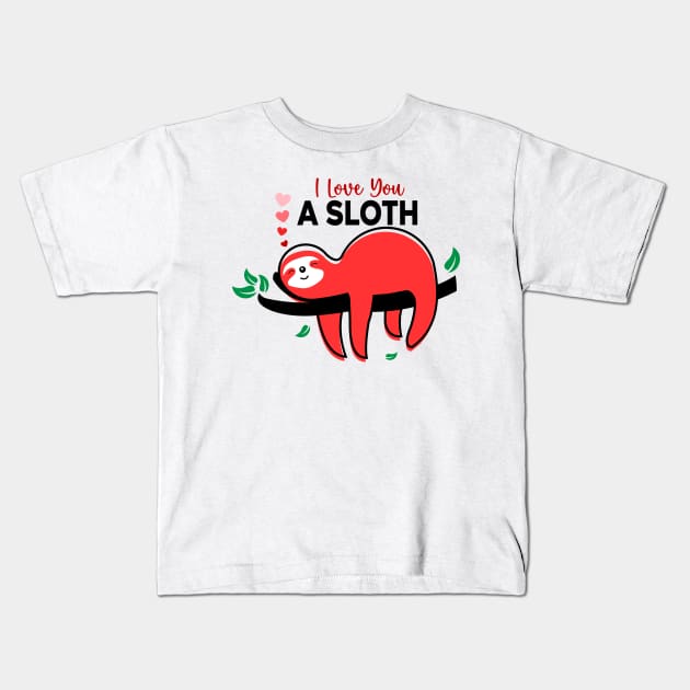 I Love You a Sloth, sloth lover Kids T-Shirt by unique_design76